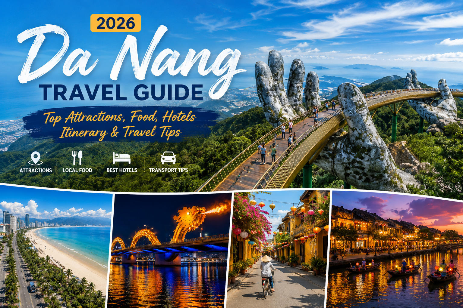 Da Nang Vietnam Travel Guide 2026 with Golden Bridge Ba Na Hills, My Khe Beach, Dragon Bridge and Hoi An Ancient Town